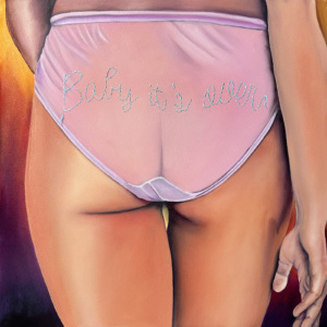 Heidi Pitre painting of a woman's butt with shear panties with Baby It's Over written on the panties.